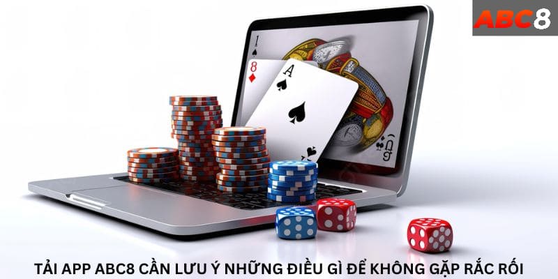 Tải app ABC8 cần lưu ý những điều gì để không gặp rắc rối